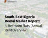 South-East Nigeria Rental Market Report: 3-Bedroom Flats (Annual Rent Overview)